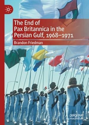 Seller image for End of Pax Britannica in the Persian Gulf, 1968-1971 for sale by GreatBookPrices