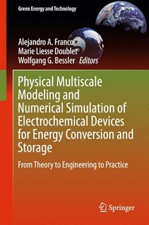 Image du vendeur pour Physical Multiscale Modeling and Numerical Simulation of Electrochemical Devices for Energy Conversion and Storage : From Theory to Engineering to Practice mis en vente par GreatBookPrices