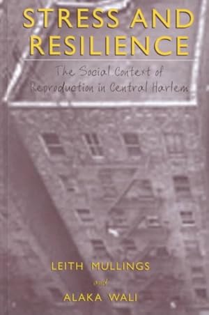 Image du vendeur pour Stress and Resilience : The Social Context of Reproduction in Central Harlem mis en vente par GreatBookPrices