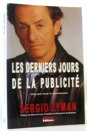 Immagine del venditore per Les Derniers Jours De La Publicite (Telle Que Nous La Connaissons) venduto da Dmons et Merveilles