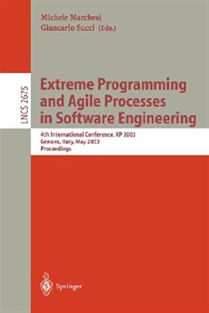 Seller image for Extreme Programming and Agile Processes in Software Engineering : 4th International Conference, Xp 2003, Genova, Italy, May 25-29, 2003 : Proceedings for sale by GreatBookPrices