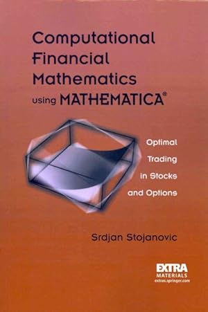 Image du vendeur pour Computational Financial Mathematics Using Mathematica : Optimal Trading in Stocks and Options mis en vente par GreatBookPrices