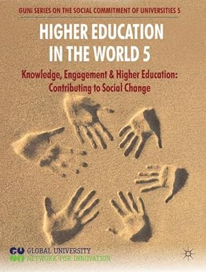 Imagen del vendedor de Higher Education in the World 5 : Knowledge, Engagement and Higher Education: Contributing to Social Change a la venta por GreatBookPrices