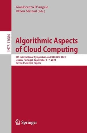 Seller image for Algorithmic Aspects of Cloud Computing : 6th International Symposium, Algocloud 2021, Lisbon, Portugal, September 6-7, 2021, Revised Selected Papers for sale by GreatBookPrices