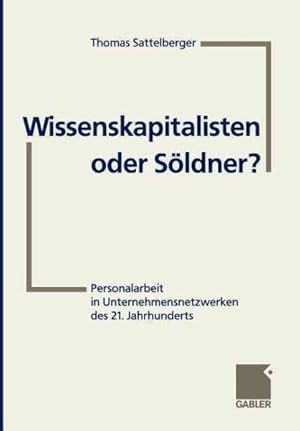 Seller image for Wissenskapitalisten Oder Soldner? : Personalarbeit in Unternehmensnetzwerken Des 21. Jahrhunderts -Language: German for sale by GreatBookPrices