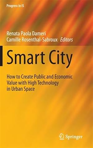 Imagen del vendedor de Smart City : How to Create Public and Economic Value With High Technology in Urban Space a la venta por GreatBookPrices