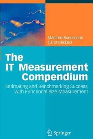 Image du vendeur pour It Measurement Compendium : Estimating and Benchmarking Success With Functional Size Measurement mis en vente par GreatBookPrices