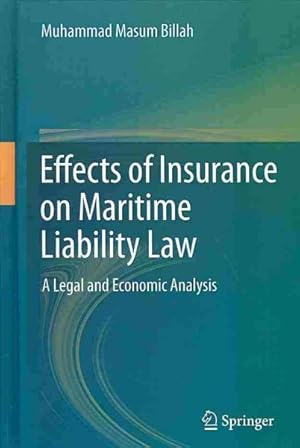 Bild des Verkufers fr Effects of Insurance on Maritime Liability Law : A Legal and Economic Analysis zum Verkauf von GreatBookPrices