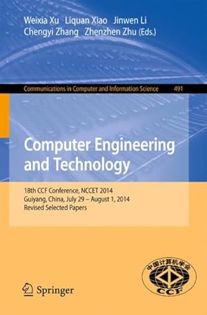 Imagen del vendedor de Computer Engineering and Technology : 18th National Conference, Nccet 2014, Guiyang, China, July 29 -- August 1, 2014. Revised Selected Papers a la venta por GreatBookPrices
