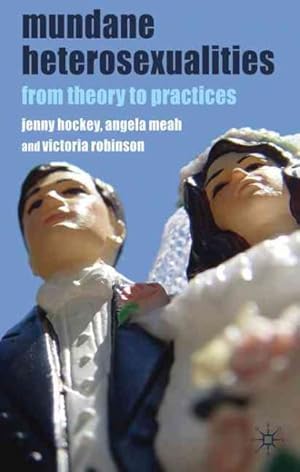 Imagen del vendedor de Mundane Heterosexualities : From Theory to Practices a la venta por GreatBookPrices