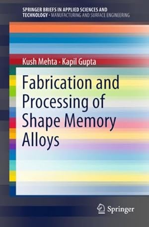 Image du vendeur pour Fabrication and Processing of Shape Memory Alloys mis en vente par GreatBookPrices