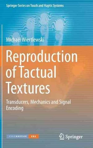 Imagen del vendedor de Reproduction of Tactual Textures : Transducers, Mechanics and Signal Encoding a la venta por GreatBookPrices