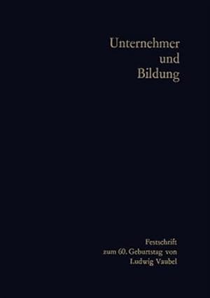 Seller image for Unternehmer Und Bildung : Festschrift Zum 60. Geburtstag Von Ludwig Vaubel -Language: german for sale by GreatBookPrices