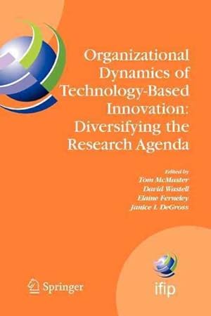 Seller image for Organizational Dynamics of Technology-based Innovation: Diversifying the Research Agenda : Ifip Tc8 Wg 8.6 International Working Conference, June 14-16, 2007, Manchester, Uk for sale by GreatBookPrices