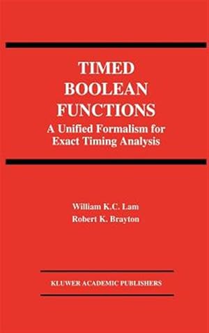 Seller image for Timed Boolean Functions : A Unified Formalism for Exact Timing Analysis for sale by GreatBookPrices