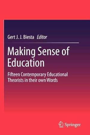Bild des Verkufers fr Making Sense of Education : Fifteen Contemporary Educational Theorists in Their Own Words zum Verkauf von GreatBookPrices