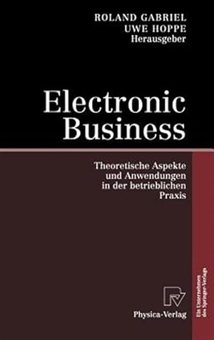 Image du vendeur pour Electronic Business : Theoretische Aspekte Und Anwendungen in Der Betrieblichen Praxis/ Theoretical Aspects and Applications in Practice -Language: german mis en vente par GreatBookPrices