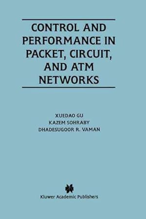 Bild des Verkufers fr Control and Performance in Packet, Circuit, and Atm Networks zum Verkauf von GreatBookPrices