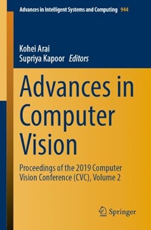 Bild des Verk�ufers f�r Advances in Computer Vision : Proceedings of the 2019 Computer Vision Conference Cvc zum Verkauf von GreatBookPrices