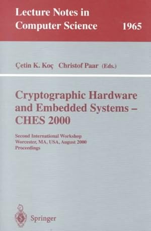 Imagen del vendedor de Cryptographic Hardware and Embedded Systems-Ches 2000 : Second International Workshop, Worcester, Ma, Usa, August 17-18, 2000 : Proceedings a la venta por GreatBookPrices