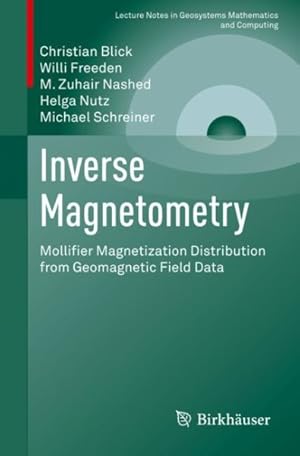 Immagine del venditore per Inverse Magnetometry : Mollifier Magnetization Distribution from Geomagnetic Field Data venduto da GreatBookPrices