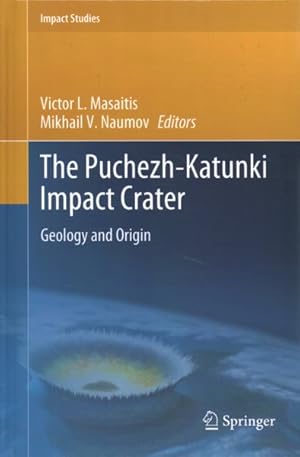 Imagen del vendedor de Puchezh-Katunki Impact Crater : Geology and Origin a la venta por GreatBookPrices