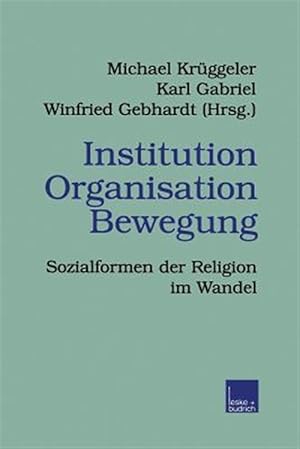 Immagine del venditore per Institution Organisation Bewegung : Sozialformen Der Religion Im Wandel -Language: german venduto da GreatBookPrices