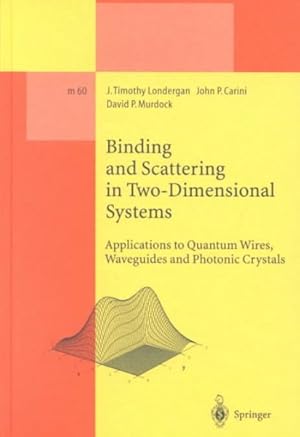 Seller image for Binding and Scattering in Two-Dimensional Systems : Applications to Quantum Wires, Waveguides and Photonic Crystals for sale by GreatBookPrices