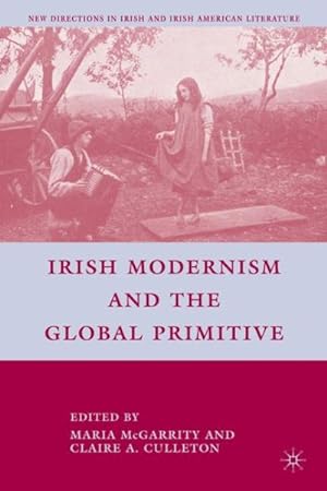Imagen del vendedor de Irish Modernism and the Global Primitive a la venta por GreatBookPrices