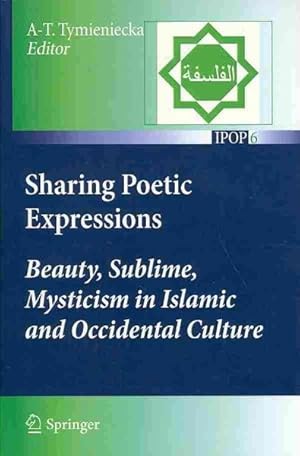 Bild des Verkufers fr Sharing Poetic Expressions : Beauty, Sublime, Mysticism in Islamic and Occidental Culture zum Verkauf von GreatBookPrices