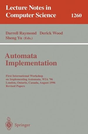 Seller image for Automata Implementation : First International Workshop on Implementing Automata, Wia '96 London, Ontario, Canada, August 29-31, 1996 : Revised Papers for sale by GreatBookPrices