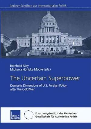 Seller image for Uncertain Superpower : Domestic Dimensions of U.s. Foreign Policy After the Cold War for sale by GreatBookPrices