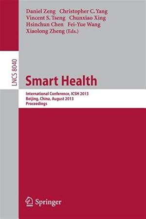 Image du vendeur pour Smart Health : International Conference, Icsh 2013, Beijing, China, August 3-4, 2013. Proceedings mis en vente par GreatBookPrices