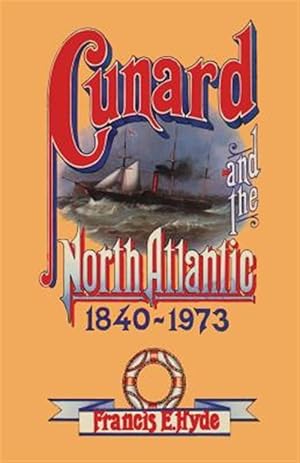 Immagine del venditore per Cunard and the North Atlantic 1840?1973 : A History of Shipping and Financial Management venduto da GreatBookPrices