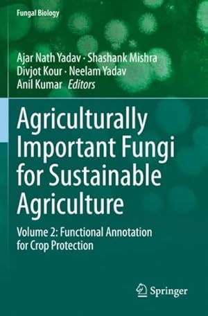 Seller image for Agriculturally Important Fungi for Sustainable Agriculture : Functional Annotation for Crop Protection for sale by GreatBookPrices