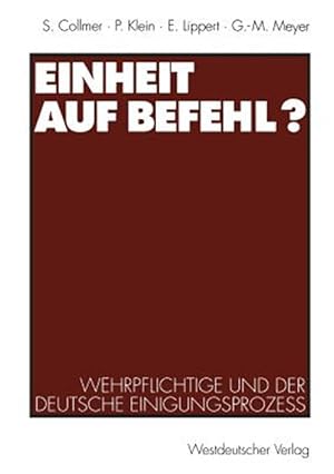 Imagen del vendedor de Einheit Auf Befehl? : Wehrpflichtige Und Der Deutsche Einigungsprozess -Language: german a la venta por GreatBookPrices
