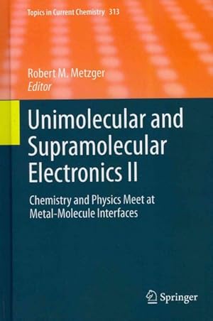 Seller image for Unimolecular and Supramolecular Electronics II : Chemistry and Physics Meet at Metal-Molecule Interfaces for sale by GreatBookPrices