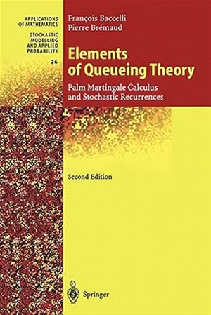 Bild des Verkufers fr Elements of Queueing Theory : Palm Martingale Calculus and Stochastic Recurrences zum Verkauf von GreatBookPrices