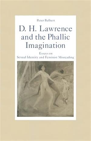 Imagen del vendedor de D. H. Lawrence and the Phallic Imagination : Essays on Sexual Identity and Feminist Misreading a la venta por GreatBookPrices