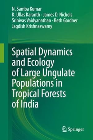 Immagine del venditore per Spatial Dynamics and Ecology of Large Ungulate Populations in Tropical Forests of India venduto da GreatBookPrices