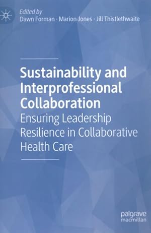 Seller image for Sustainability and Interprofessional Collaboration : Ensuring Leadership Resilience in Collaborative Health Care for sale by GreatBookPrices