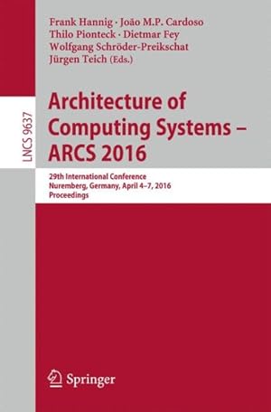 Seller image for Architecture of Computing Systems - Arcs 2016 : 29th International Conference, Nuremberg, Germany, April 4-7, 2016, Proceedings for sale by GreatBookPrices