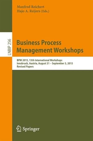 Image du vendeur pour Business Process Management Workshops : Bpm 2015, 13th International Workshops, Innsbruck, Austria, August 31 ? September 3, 2015, Revised Papers mis en vente par GreatBookPrices