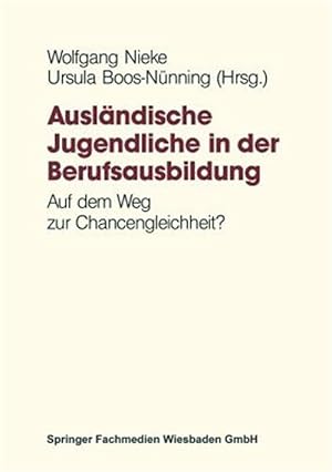 Seller image for Auslndische Jugendliche in Der Berufsausbildung : Auf Dem Weg Zur Chancengleichheit? -Language: german for sale by GreatBookPrices