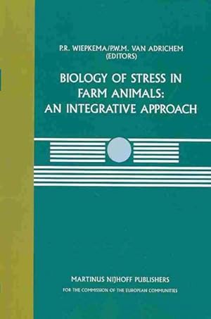 Seller image for Biology of Stress in Farm Animals : An Integrative Approach: A Seminar in the CEC Programme of Coordination Research on Animal Welfare, Held on April 17-18, 1986, at the Pietersberg Conference Centre, Oosterbeek, The Netherlands for sale by GreatBookPrices