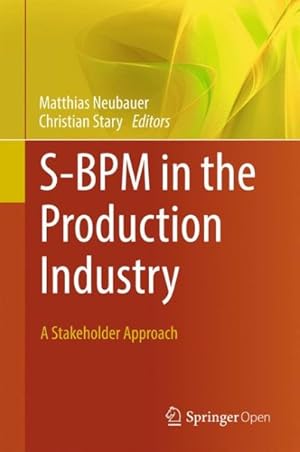 Seller image for S-bpm in the Production Industry : A Stakeholder Approach for sale by GreatBookPrices
