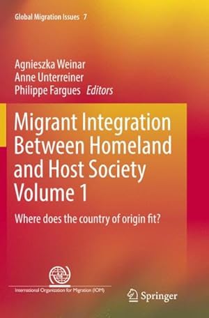 Image du vendeur pour Migrant Integration Between Homeland and Host Society : Where Does the Country of Origin Fit? mis en vente par GreatBookPrices