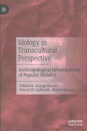Bild des Verkufers fr Idology in Transcultural Perspective : Anthropological Investigations of Popular Idolatry zum Verkauf von GreatBookPrices