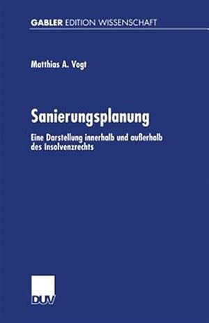 Seller image for Sanierungsplanung : Eine Darstellung Innerhalb Und Auerhalb Des Insolvenzrechts -Language: german for sale by GreatBookPrices