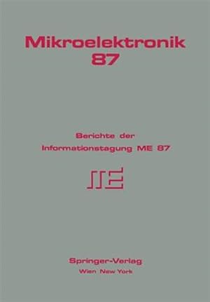 Imagen del vendedor de Mikroelektronik 87 : Berichte Der Informationstagung Me 87 -Language: german a la venta por GreatBookPrices
